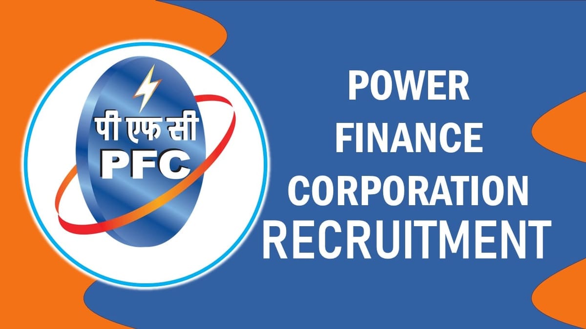 Power Finance Corporation Recruitment 2023: Salary Up to 87,000 Per Month, Check Post, Vacancies, Qualification, Selection Process and How to Apply