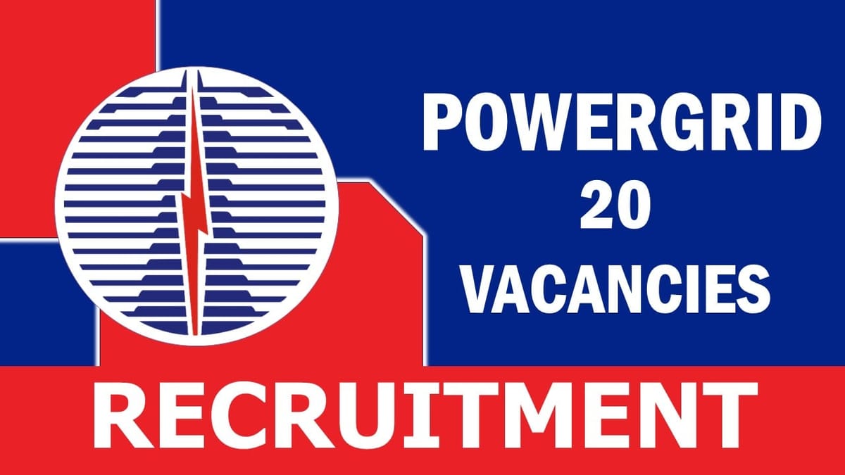 PowerGrid Recruitment 2023: Check Post, Vacancies, Pay Scale, Qualification, Selection Process and How to Apply
