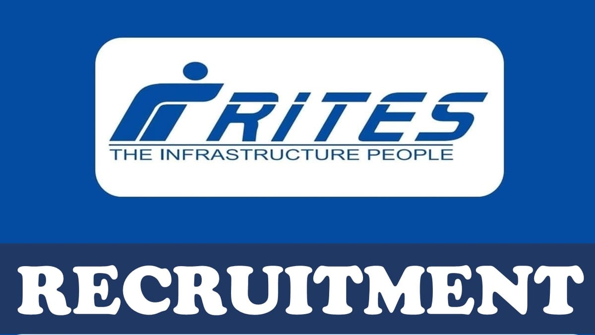RITES Recruitment 2023: Monthly Salary Upto 2,20,000, Check Posts, Vacancies, Qualification, Age, Selection Process and Other Vital Details