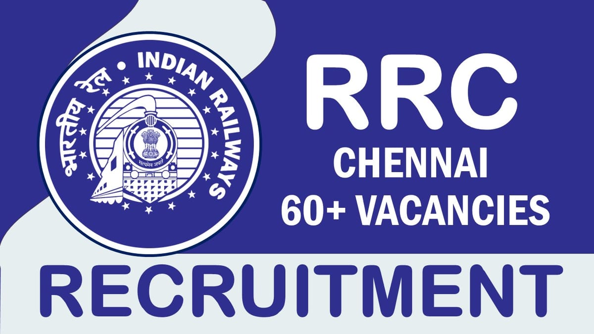 RRC Chennai Recruitment 2023: Notification Out for 65+ Vacancies, Posts, Age, Qualification, Salary and Other Vital Details
