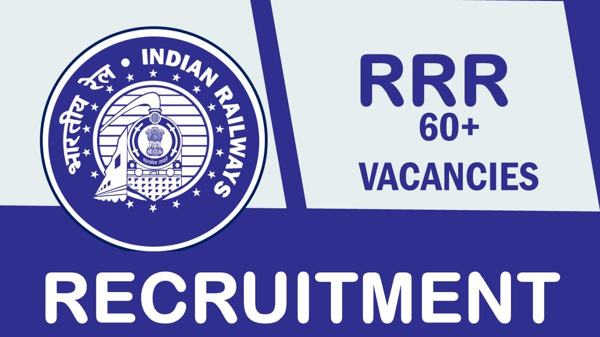 RRC Recruitment 2023: New Notification Out for 60+ Vacancies, Check Post, Qualification and How to Apply