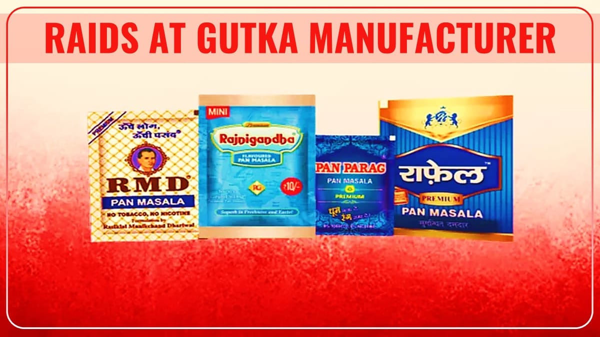 Income Tax Raids at Gutka Manufacturer’s Premises Gujarat