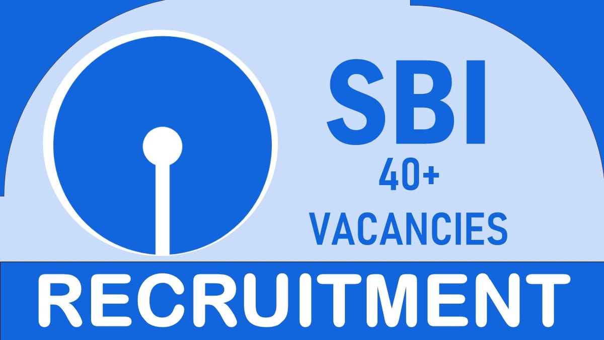SBI Recruitment 2023: New Opportunity Out for 40+ Vacancies, Check Posts, Qualification and Application Process