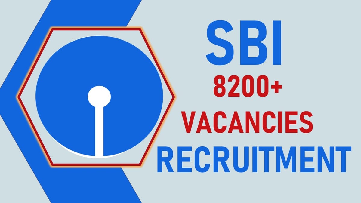 SBI Recruitment 2023: Notification Out for 8200+ Vacancies, Check Post, Qualification, Age and Application Procedure