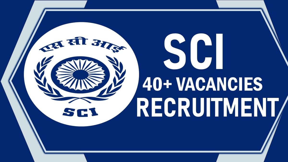 Shipping Corporation of India Recruitment 2023: New Notification Out for 40+ Vacancies, Check Posts, Age, Qualification, Salary and Application Procedure