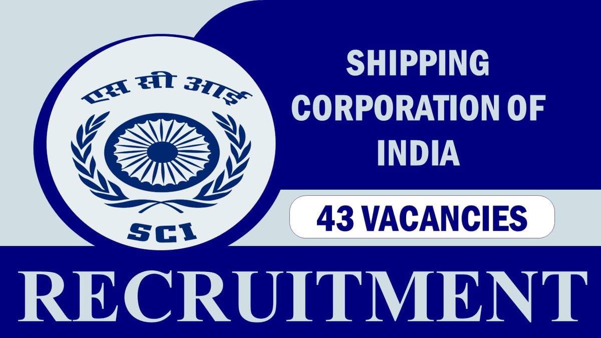 SCI Recruitment 2023: Notification Out for 40+ Vacancies, Check Post, Age, Qualification, Salary, Selection Process and How to Apply