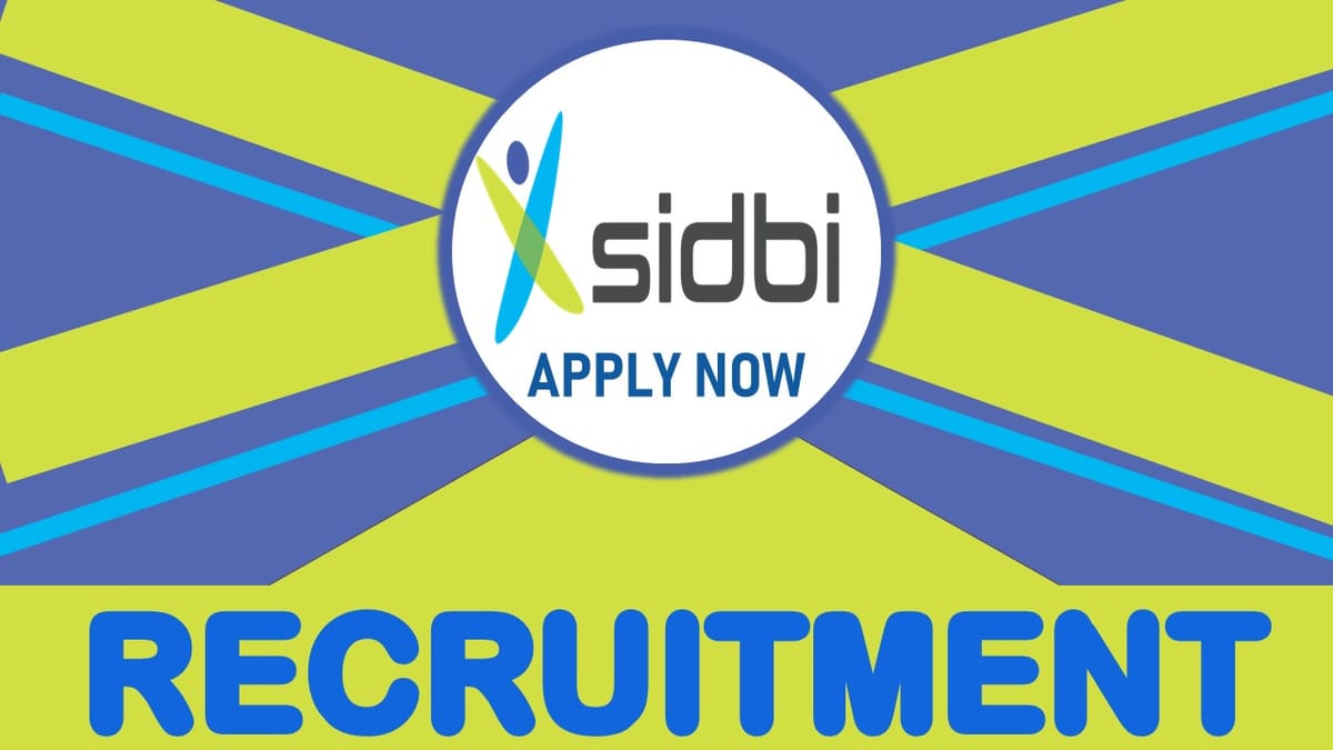 SIDBI Recruitment 2023: New Opportunity Out for 50 Vacancies, Check Post, Age, Qualification, Salary and Process to Apply