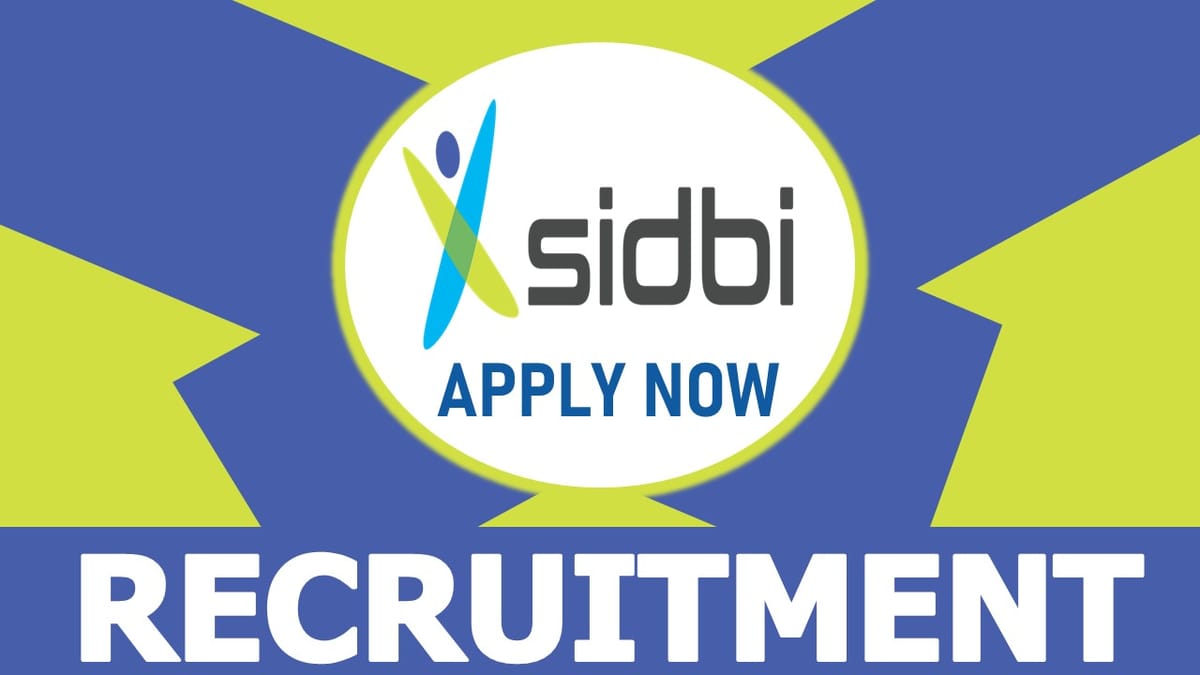 SIDBI Recruitment 2023: Check Positions, Salary, Age, Qualifications, Selection Process And How To Apply