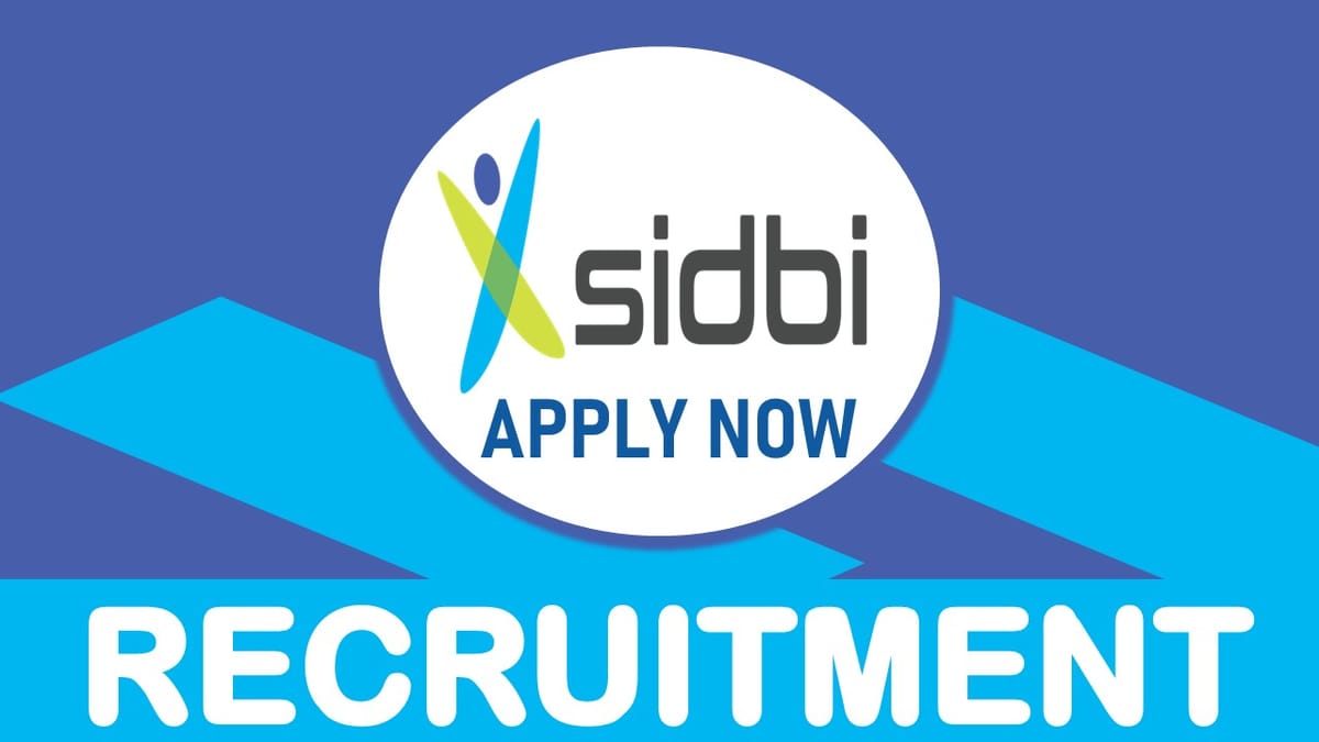 SIDBI Recruitment 2023: Check Vacancies, Posts, Age, Qualification, Salary and Application Procedure