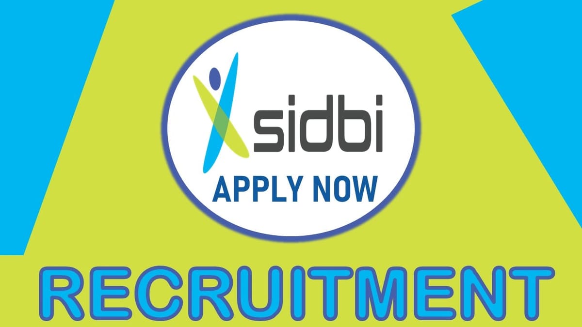 SIDBI Recruitment 2023: Check Post, Vacancy, Qualification, and Application Process