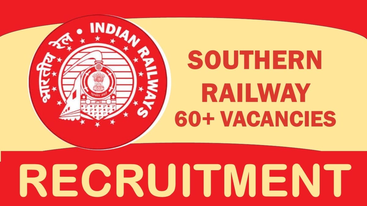 Southern Railway 2023 Recruitment for 67 Vacancies