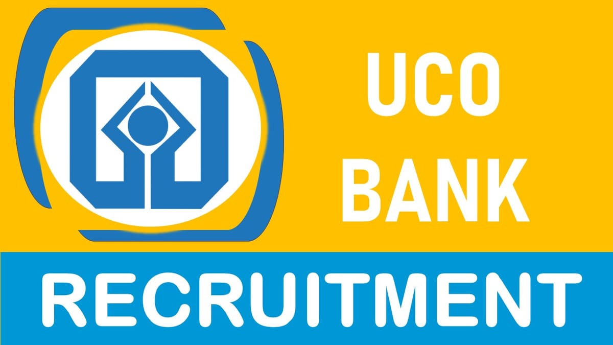 UCO Bank Recruitment 2023: New Notification Out, Check Posts, Qualification and Applying Procedure