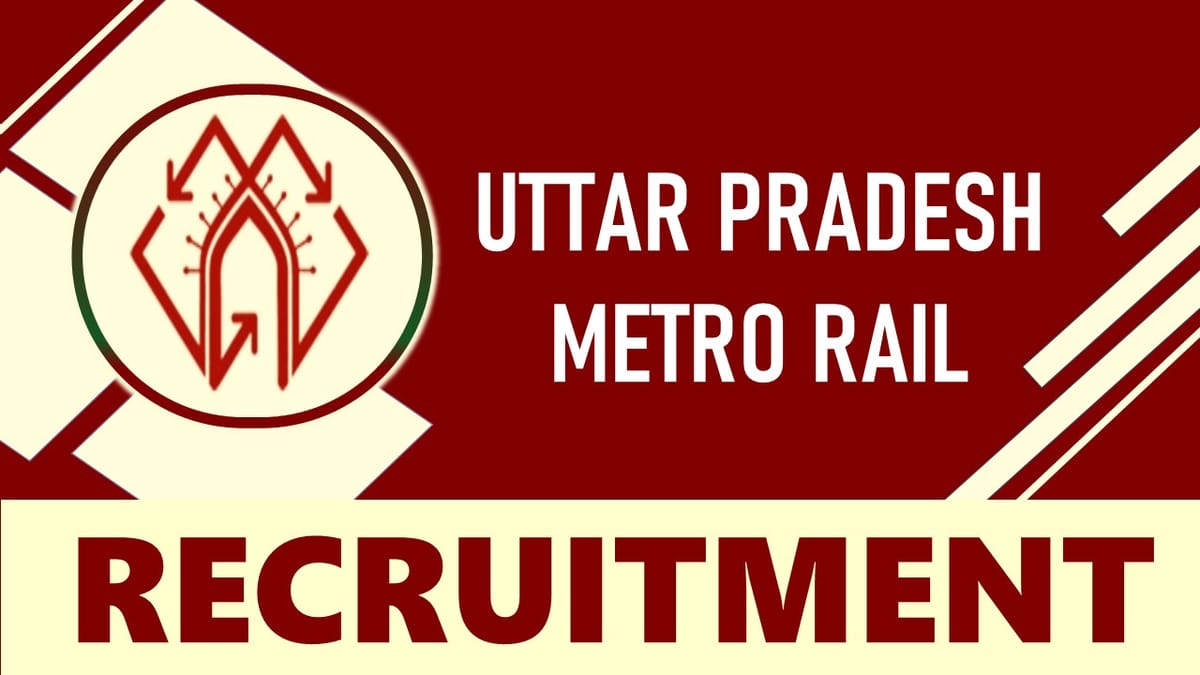 Uttar Pradesh Metro Rail Recruitment Recruitment 2023: New Opportunity Out, Check Post, Age, Qualification, Salary, Mode of Selection And How To Apply