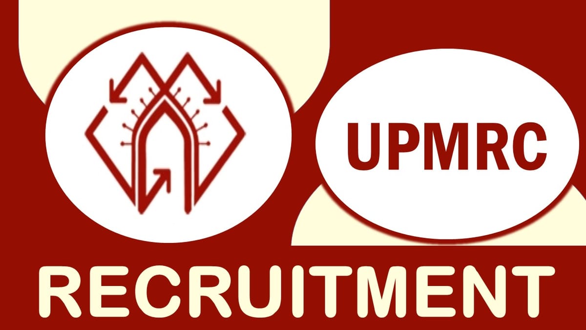 UPMRC Recruitment 2023: Check Post, Eligibility, Pay Scale and Other Imp Details