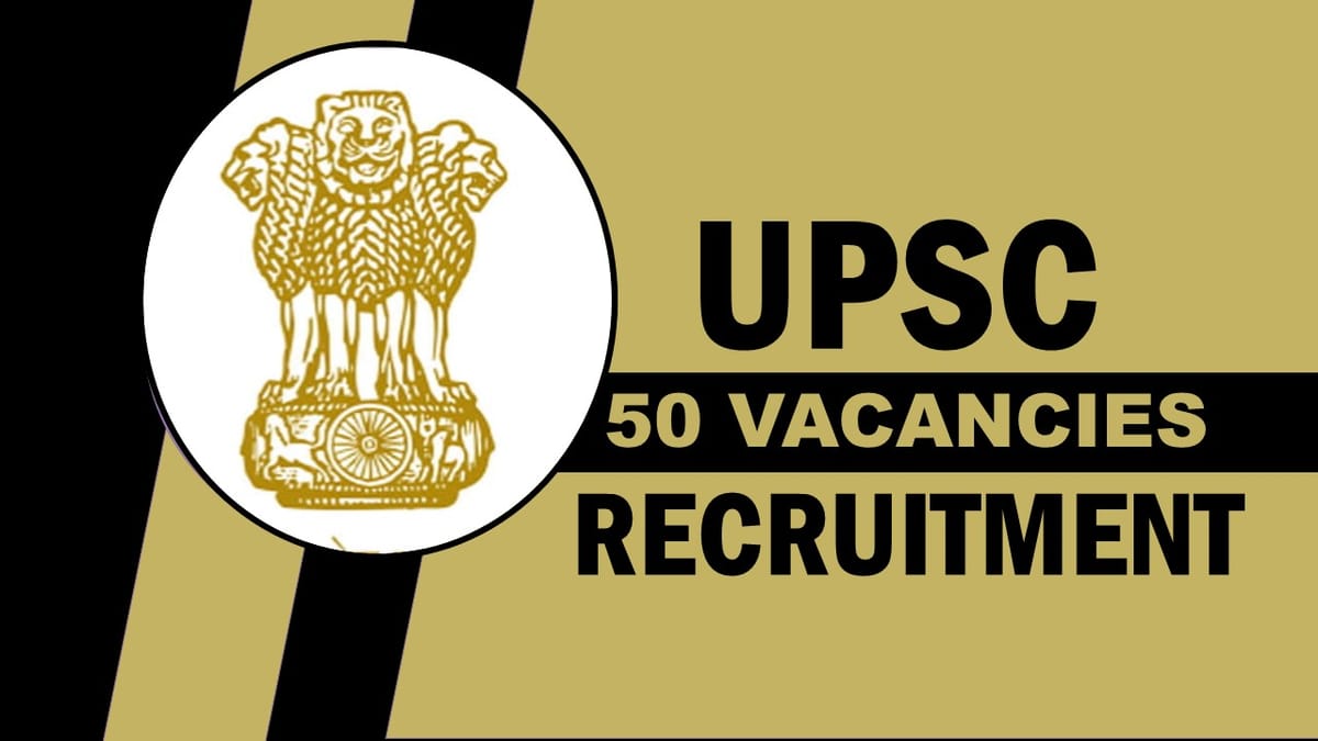 UPSC Recruitment 2023: New Notification Out for Various Posts, Check Vacancies, Pay Scale, Qualification, Selection Process and How to Apply