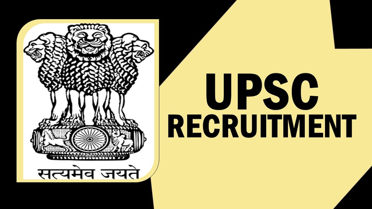 Union Public Service Commission Recruitment 2023: Monthly Salary Upto 151100, Check Post, Qualification, Age, Mode of Selection and How to Apply