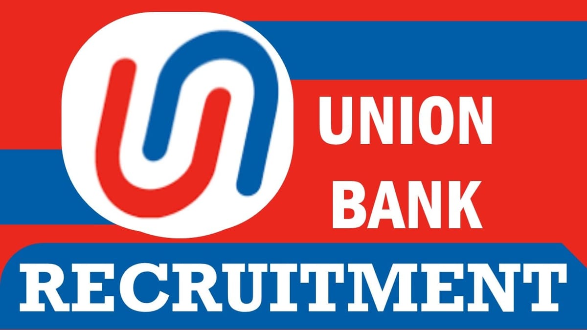 Union Bank of India Recruitment 2023: Check Posts, Vacancies, Age, Experience and Process to Apply