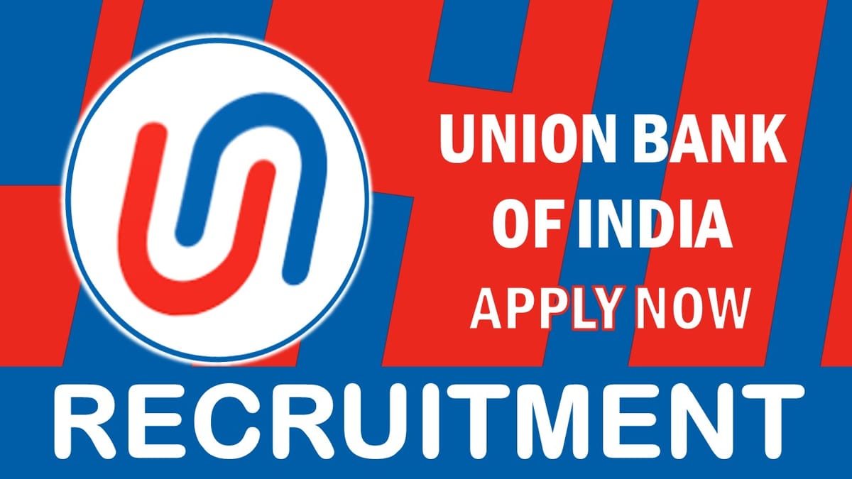 Union Bank of India Recruitment 2023: Check Posts, Vacancies, Age, Qualification, Salary and Process to Apply