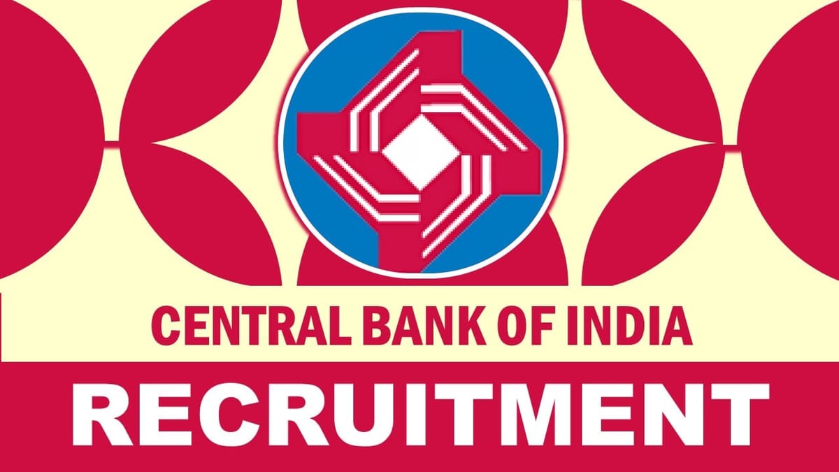 Central Bank of India Recruitment 2023: New Notification Out, Check Posts, Age, Salary, Qualifications and Process to Apply