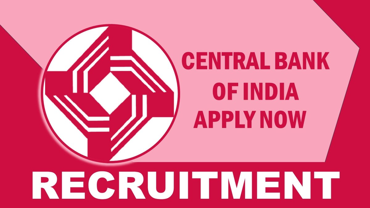 Central Bank of India Recruitment 2023: Check Vacancy, Post, Age, Qualification, Salary and Application Procedure
