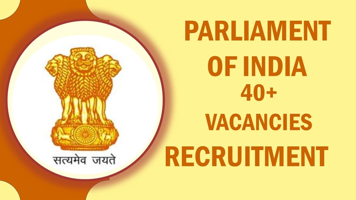 Parliament of India Recruitment 2023: New Notification Out 40+ Vacancies, Last Day To Apply Today,  Check Posts, Age, Salary, Qualfication And How To Apply