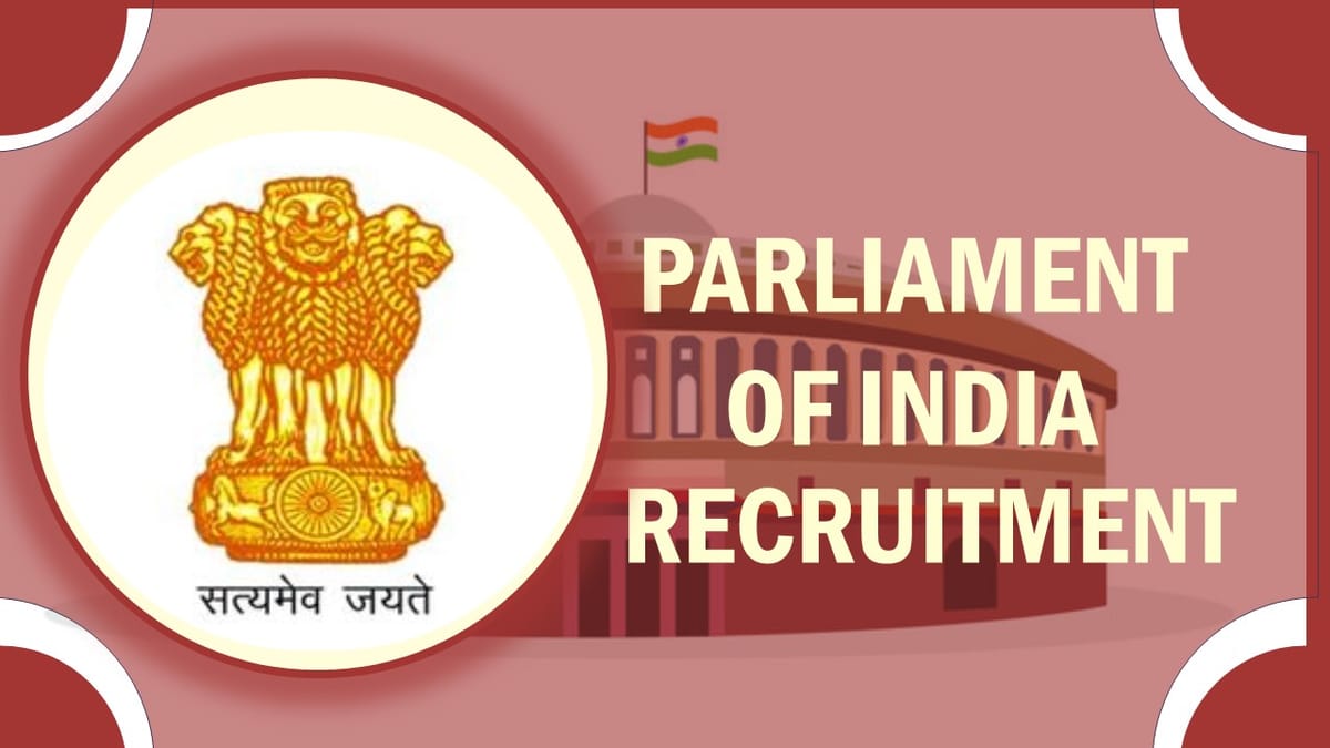 Parliament of India Recruitment 2023: New Notification Out for 40+ Vacancies, Check Post, Age, Qualification, Salary and How to Apply