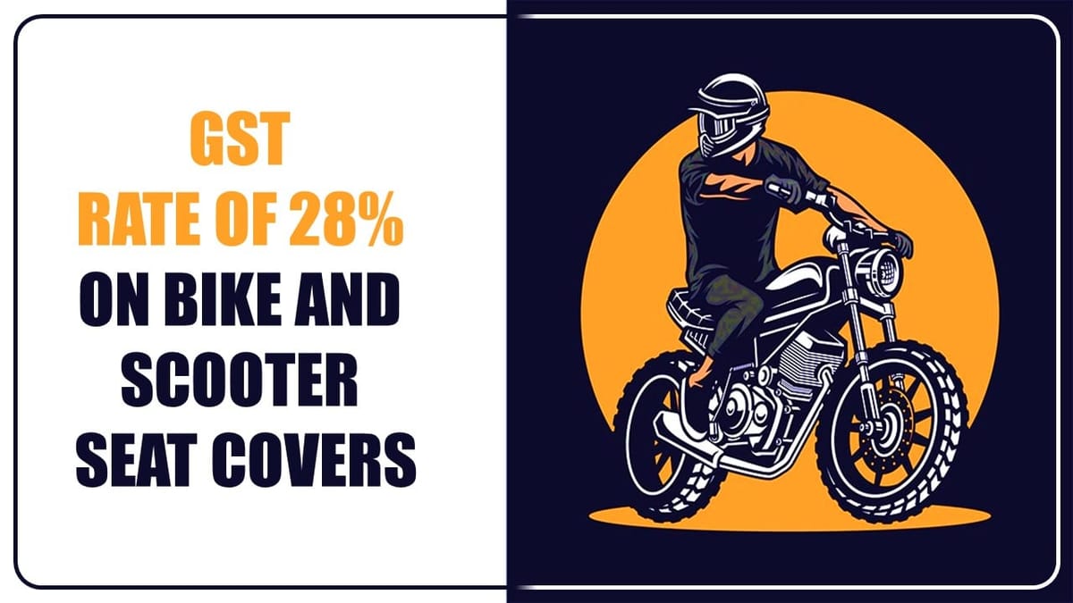 AAR Confirms GST Rate of 28% on bike and scooter seat covers [Read Order]