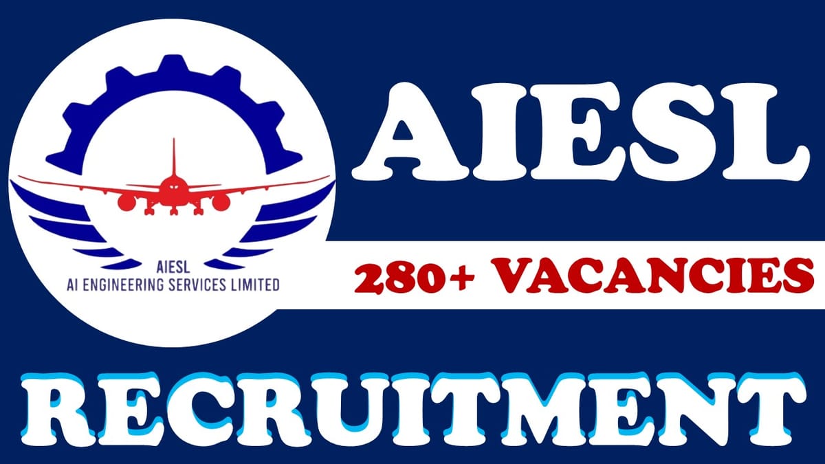 AIESL Recruitment 2024: New Opportunity Out for 280+ Vacancies, Check Posts, Age, Qualification, Salary, Selection Process and How to Apply