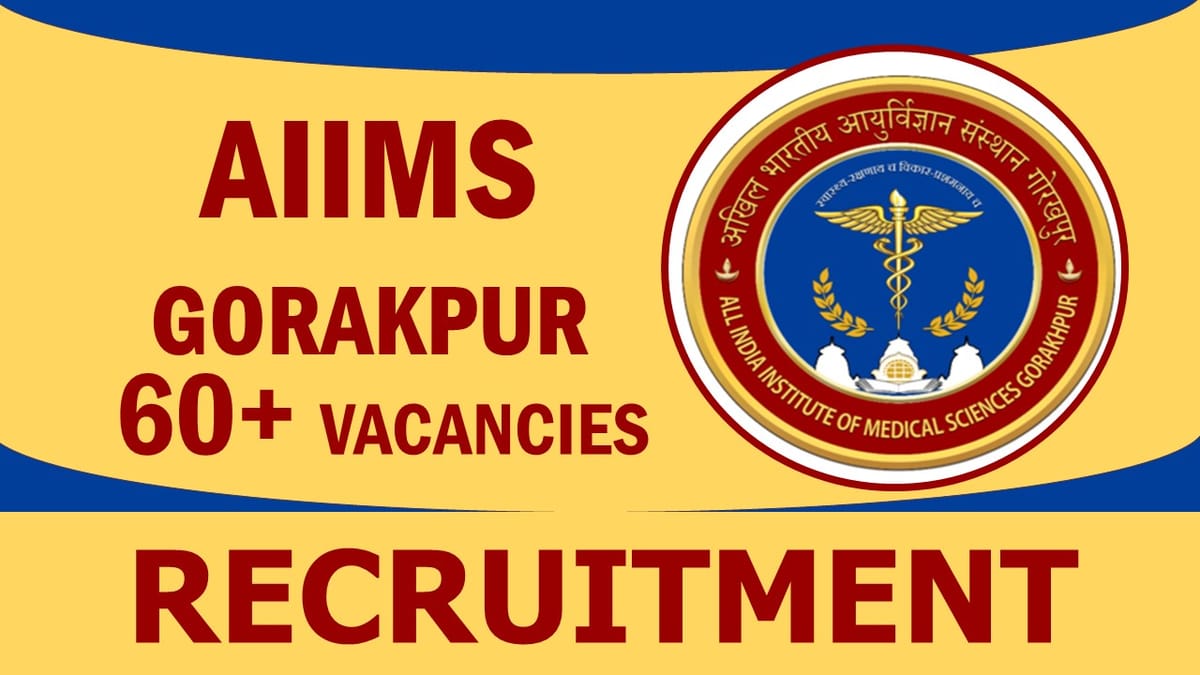 AIIMS Gorakhpur Recruitment 2023: Notification Out for 60+ Vacancies, Check Post, Age, Qualification, Salary and Interview Details