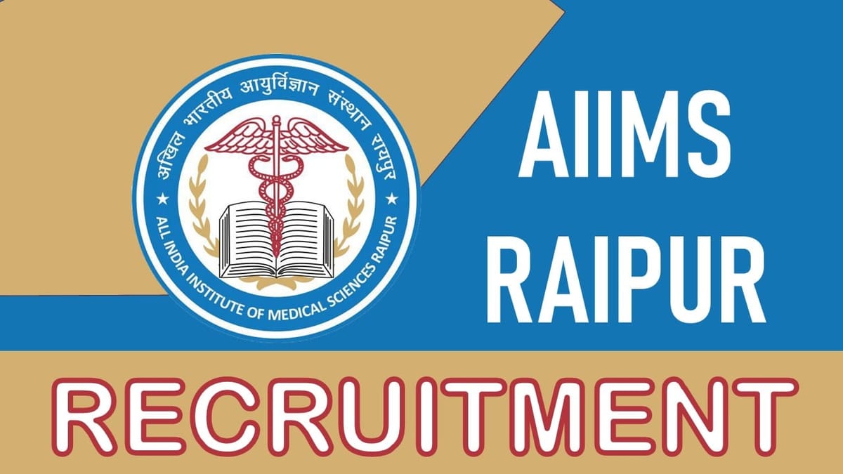 AIIMS Raipur Recruitment 2023: Check Post, Vacancies, Qualification, Age, Salary, Qualification and How to Apply