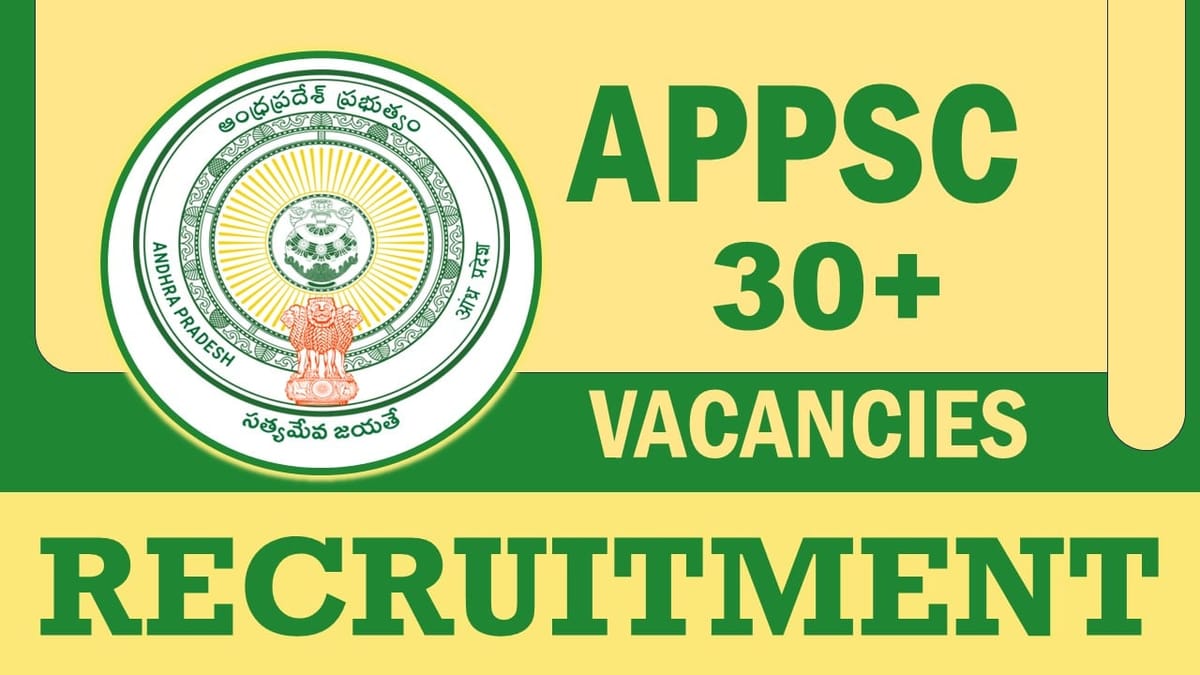 APPSC Recruitment 2023: 30+Vacancies Notification Out, Check Post, Qualification, Selection Process and How to Apply