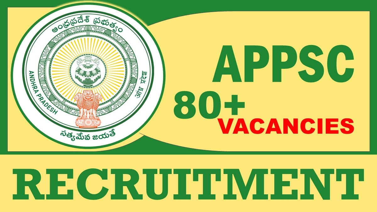 APPSC Recruitment 2023: New Notification Out for 80+ Vacancies, Check Post, Qualification and Other Vital Details