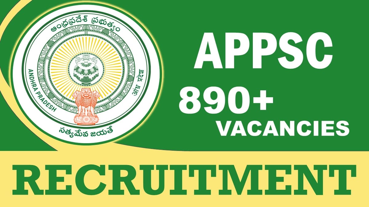 APPSC Recruitment 2023 for 890+ Vacancies: Check Posts, Selection Process and How to Apply