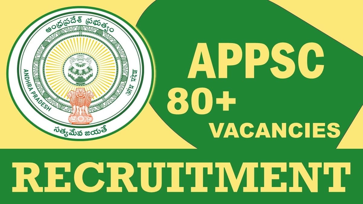 APPSC Recruitment 2023: New Opportunity Out for 80+ Vacancies, Check Posts, Qualification, Selection Process and How to Apply