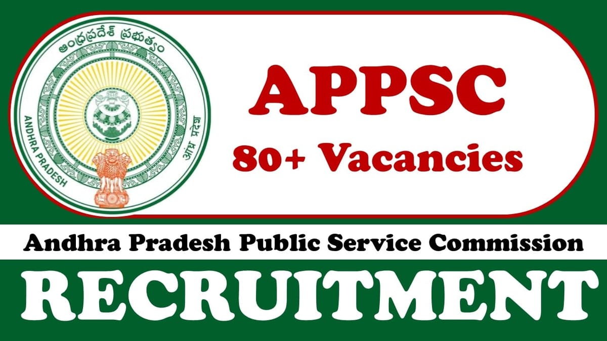 APPSC Recruitment 2023: Notification Out for 80+ Vacancies, Check Post, Qualification and How to Apply