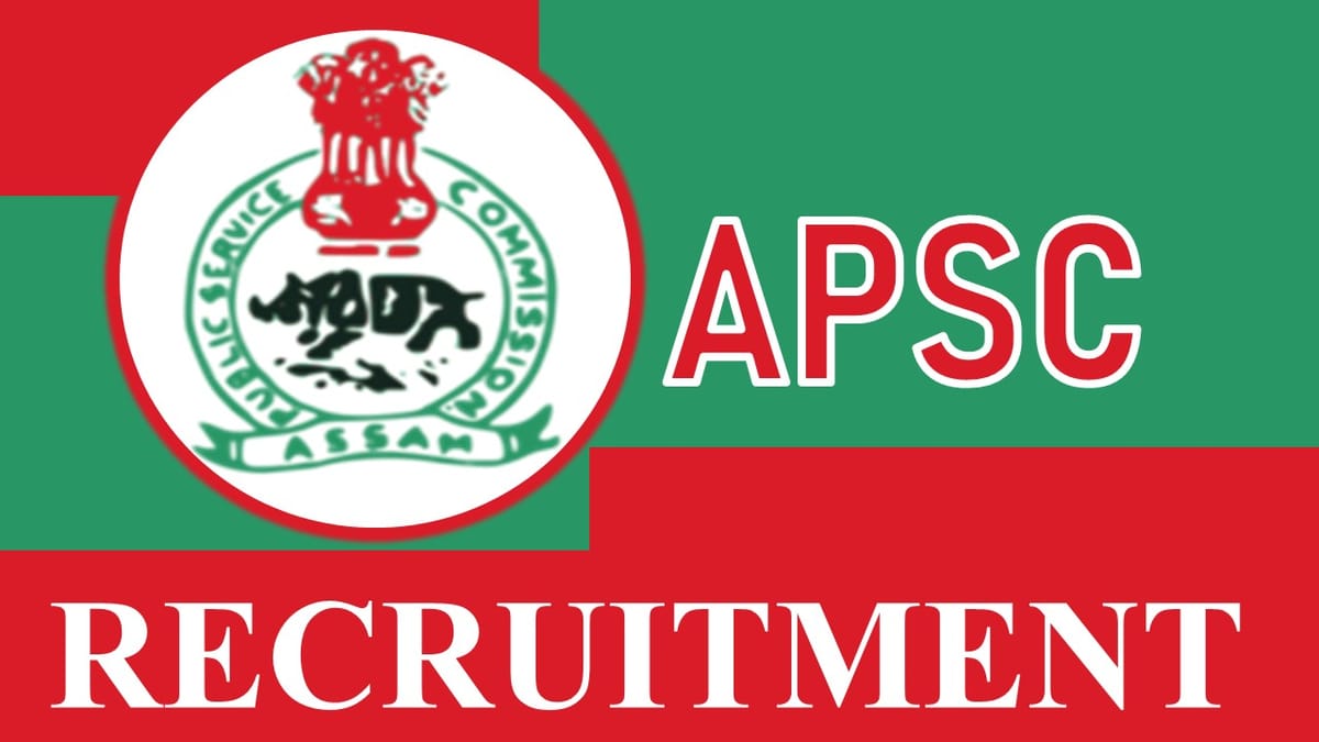 Assam Public Service Commission Recruitment 2023: Monthly Salary Up to 52000, Check Post, Qualification, Selection Process and How to Apply  