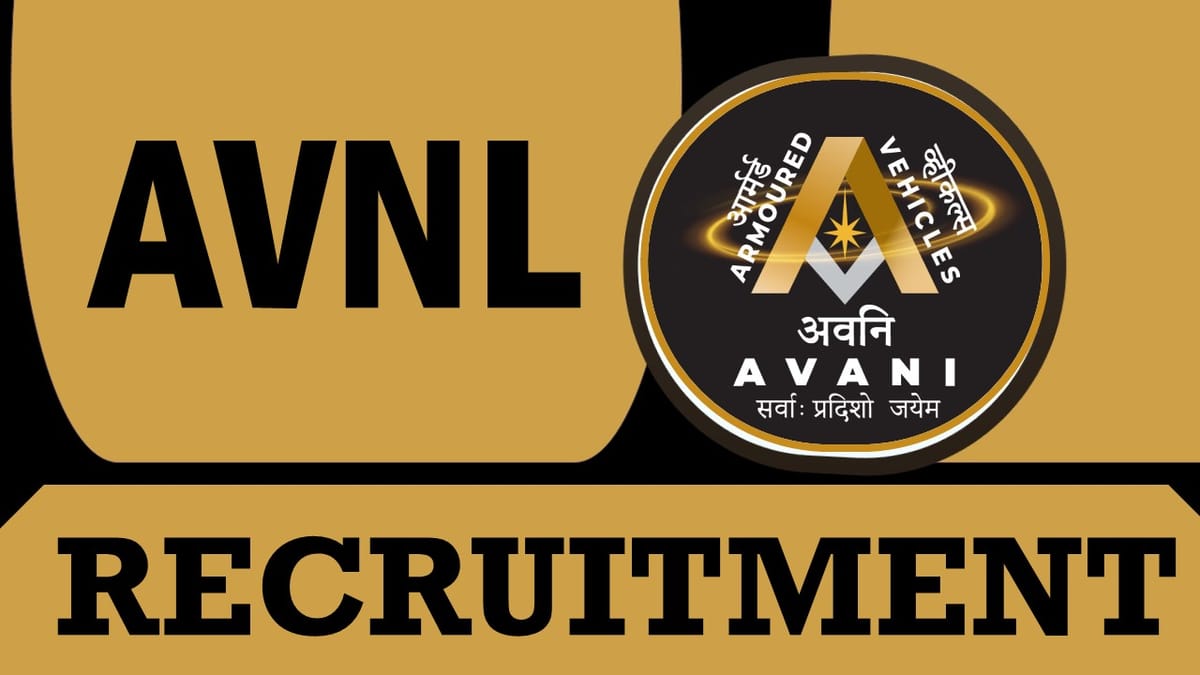 AVNL Recruitment 2023: Monthly Salary Up to 150000, Check Vacancies, Posts, Age, Qualification and How to Apply