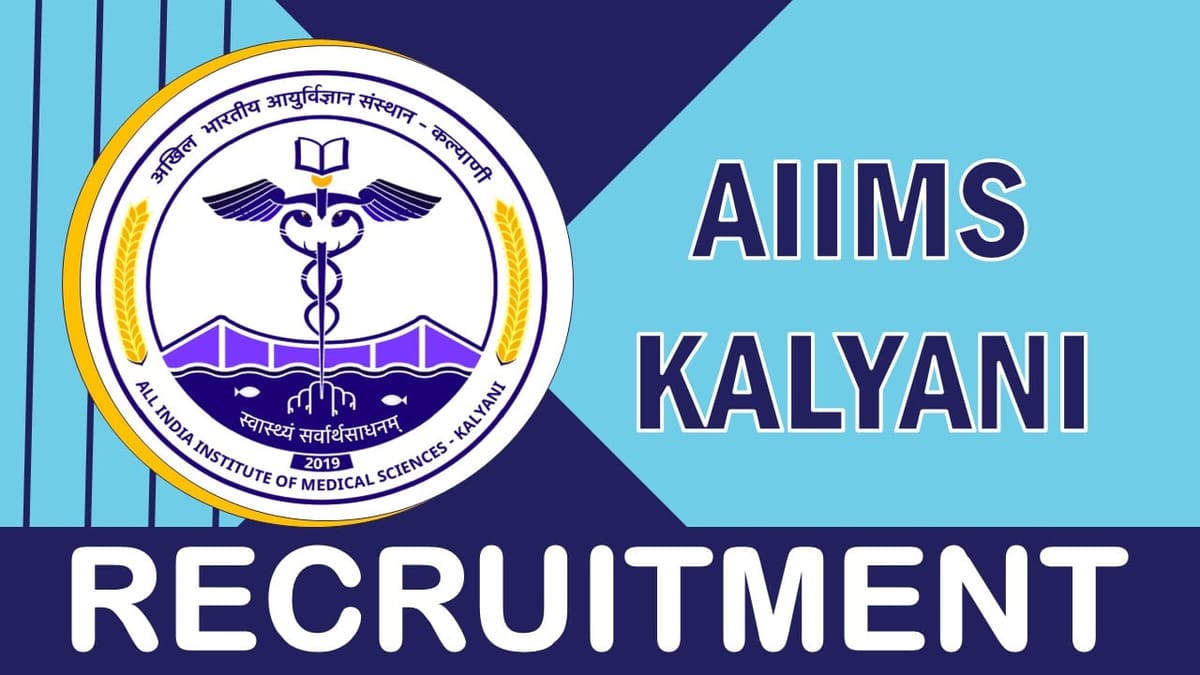 AIIMS Kalyani Recruitment 2023: Monthly Salary Up to 39100, Check Post, Qualification, Age and Selection Information 