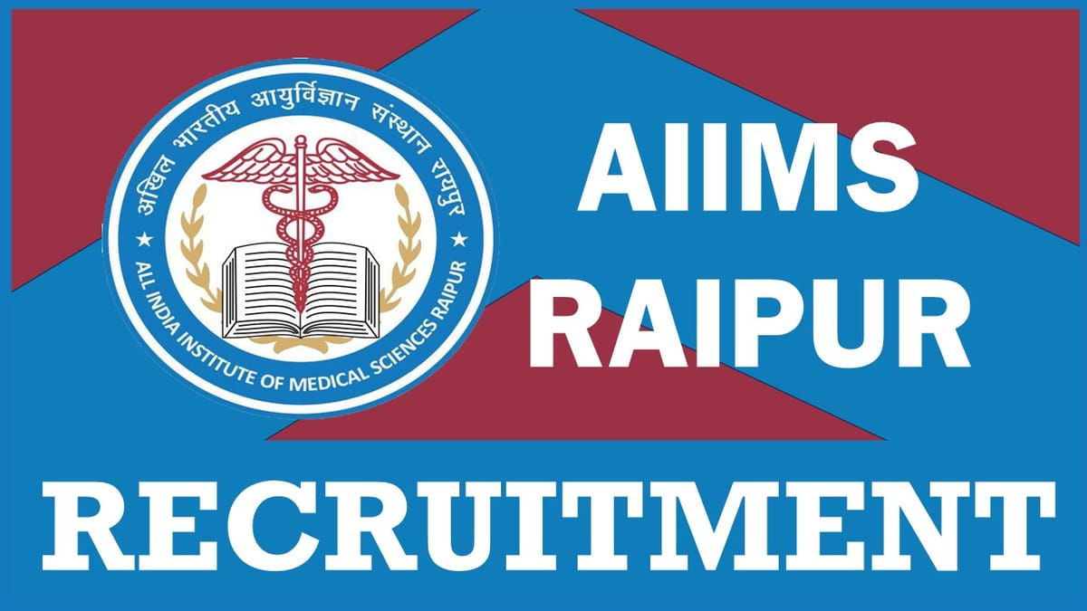 AIIMS Raipur Recruitment 2023: Check Post, Vacancies, Qualification, Salary, and How to Apply