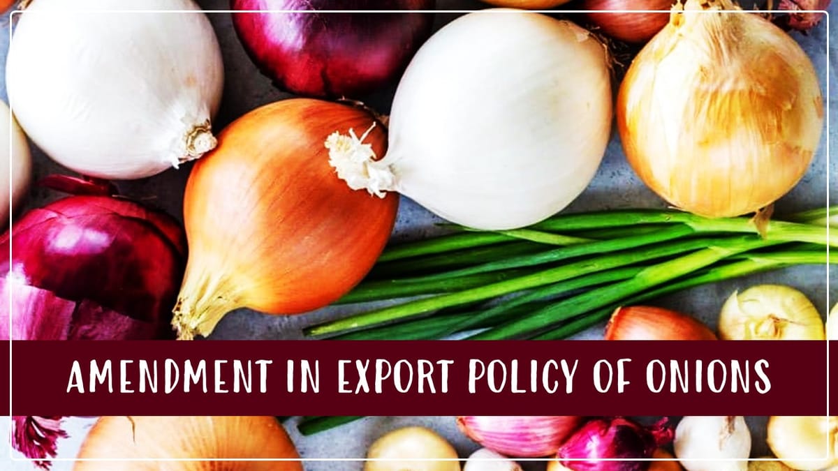 DGFT notified Amendment in Export Policy of Onions