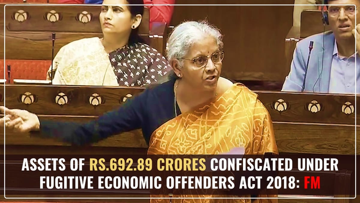 Assets of Rs. 692.89 Crores confiscated under Fugitive Economic Offenders Act 2018