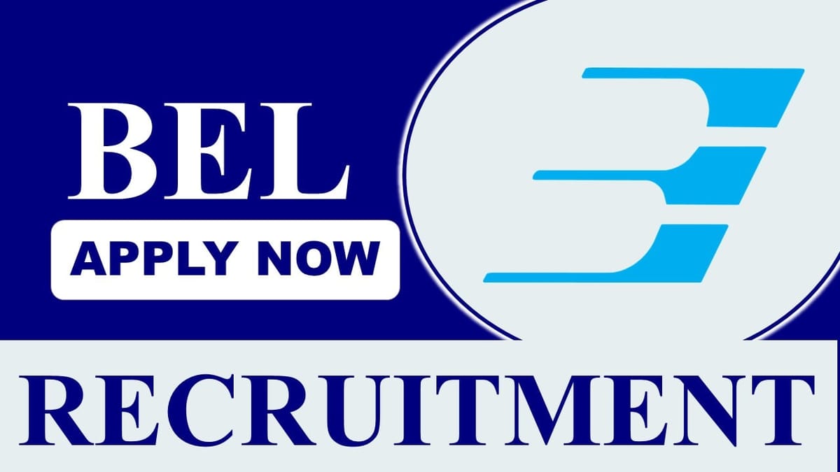 BEL Recruitment 2023: New Notification Out for 55+ Vacancies, Check Posts, Age, Qualification, Salary and How to Apply