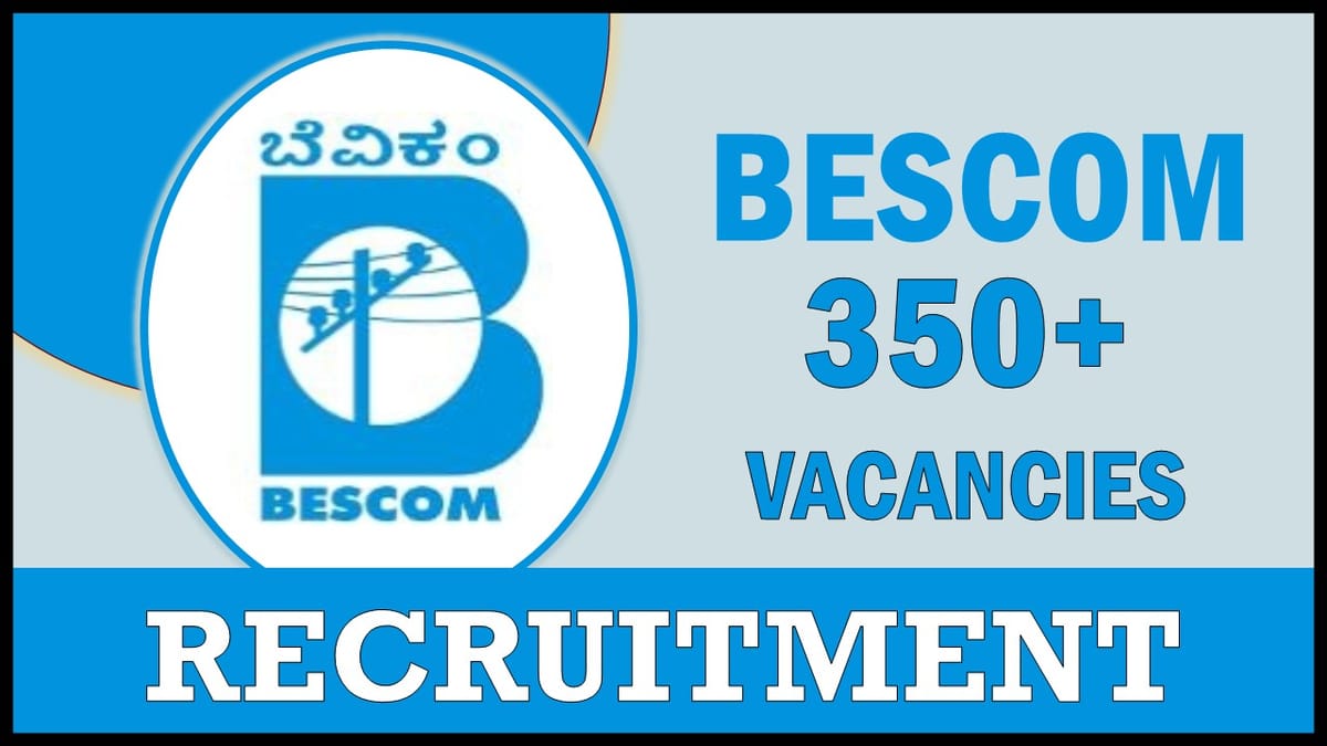 BESCOM Recruitment 2023: Notification Out for Bumper Vacancies, Check Posts, Qualifications, and Process to Apply