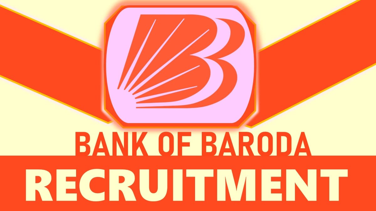 Bank of Baroda Recruitment 2023: New Opportunity Out, Check Posts, Salary, Qualifications, Selection Process and How to Apply