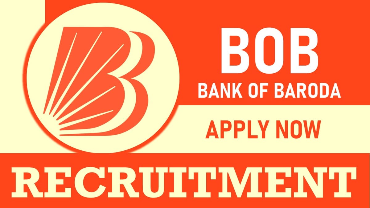 Bank of Baroda Recruitment 2023: Notification Out, Check Vacancies, Post, Age, Qualification, Salary and Other Vital Details