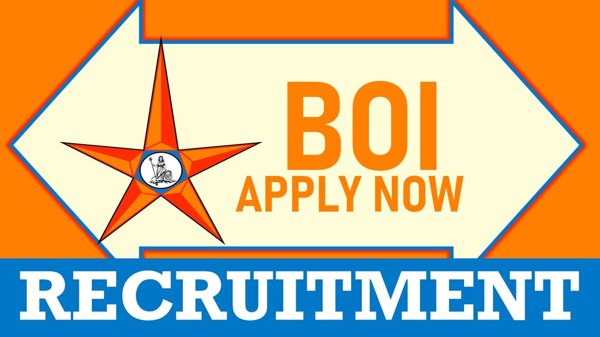 BOI Recruitment 2024: New Notification Out, Check Posts, Qualification, Age Limit and How to Apply 