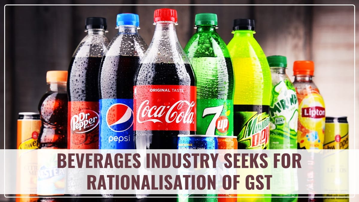 Beverages Industry seeks for Rationalisation of GST