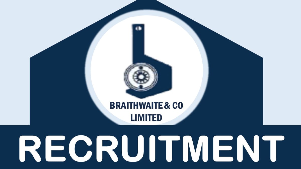Braithwaite Recruitment 2024: Monthly Salary Upto 140000, Check Post, Qualification, Age  and How to Apply
