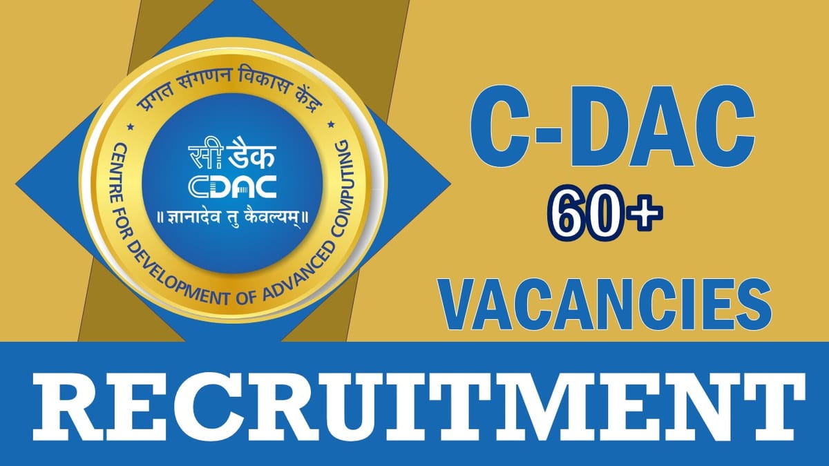 C-DAC Recruitment 2023: Annual Salary Upto 17.52 lakhs, Check Posts, Qualification, Age, Selection Process and How to Apply