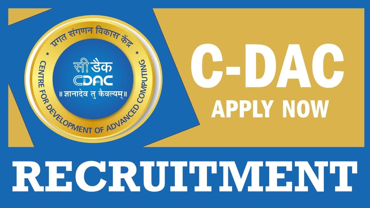 C-DAC Recruitment 2023: Monthly Salary Upto 131100, Check Posts, Qualification, Age, Selection Process and How to Apply